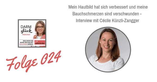 DG024 Mein Hautbild hat sich verbessert und meine Bauchschmerzen sind verschwunden  – Interview mit Cécile Künzli-Zangger