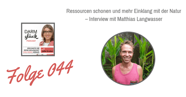 DG044: Ressourcen schonen und mehr Einklang mit der Natur – Interview mit Matthias Langwasser