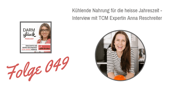 DG049: Kühlende Nahrung für die heisse Jahreszeit – Interview mit TCM Expertin Anna Reschreiter