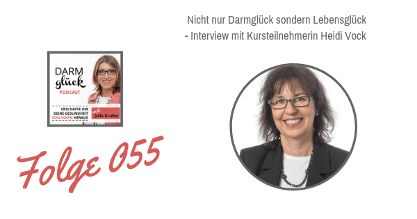 DG055: Nicht nur Darmglück sondern Lebensglück – Interview mit Kursteilnehmerin Heidi Vock