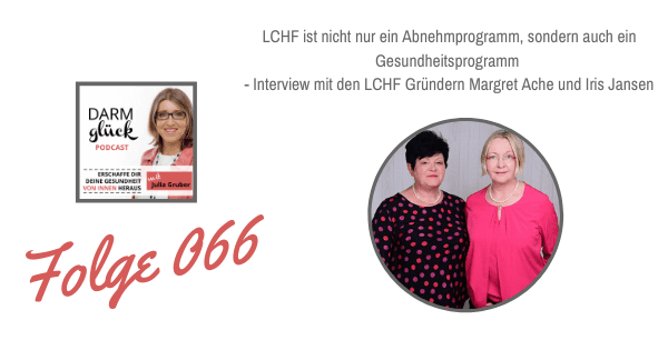 DG066: LCHF ist nicht nur ein Abnehmprogramm, sondern auch ein Gesundheitsprogramm – Interview mit den LCHF Gründern Margret Ache und Iris Jansen