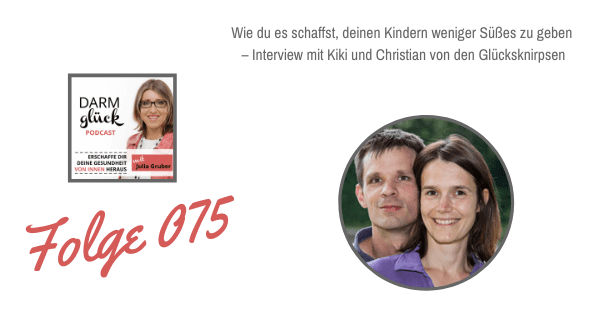DG075: Wie du es schaffst, deinen Kindern weniger Süßes zu geben – Interview mit Kiki und Christian von den Glücksknirpsen