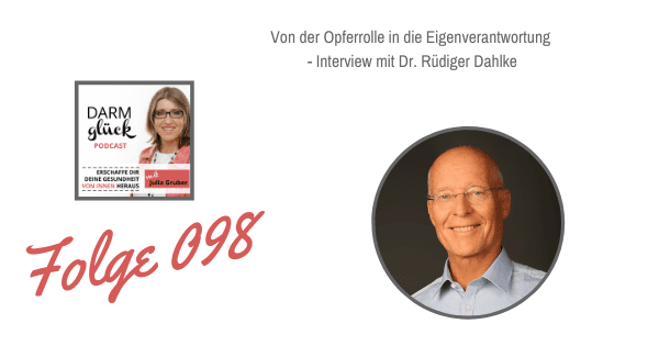 DG098: Von der Opferrolle in die Eigenverantwortung – Interview mit Dr. Rüdiger Dahlke