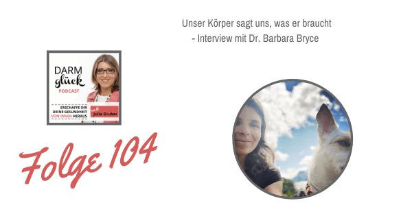 DG104: Dein Körper sagt dir, was er braucht – Interview mit Dr. Barbara Bryce