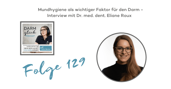 DG129: Mundhygiene als wichtiger Faktor für den Darm – Interview mit Dr. med. dent. Eliane Roux